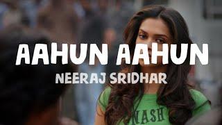 Neeraj Sridhar - Aahun Aahun (Lyrics)