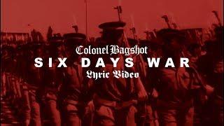 COLONEL BAGSHOT | Six Day War (Lyric Video)