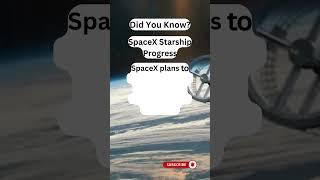 SpaceX Starship Progress  #space #cosmos #spacefacts #SpaceX #Starship #SpaceExploration