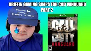 (Part 2) Triggered Fanboy Griffin Gaming Simps for COD Vanguard