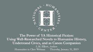 The Power of YA Historical Fiction:  Using Well Researched Novels to Humanize History, Understand Ci