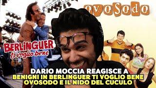 DARIO MOCCIA REAGISCE a BENIGNI in BERLINGUER TI VOGLIO BENE, OVOSODO e NIDO del CUCULO