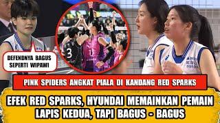 EFEK RED SPARKS, HYUNDAI MEMAINKAN PEMAIN CADANGAN, PINK SPIDERS ANGKAT PIALA DI KANDANG RED SPARKS