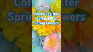 Easy DIY Coffee Filter Flowers Using Easter Egg Dye | Fun Spring Craft for Kids & Adults
