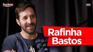 RAFINHA BASTOS | RivoTalks #041