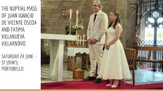 THE NUPTIAL MASS OF JUAN IGNACIO DE VICENTE OSEDA  AND FATIMA VILLANUEVA VILLARNOVO