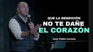 QUE LA BENDICIÓN, NO TE DAÑE EL CORAZÓN | Juan Pablo Lerman @IglesiaRemaSogamoso