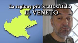 La regione più brutta d'Italia. Il VENETO