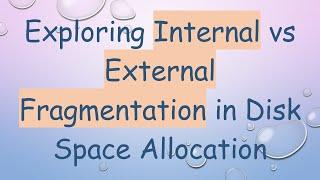 Exploring Internal vs External Fragmentation in Disk Space Allocation