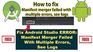 How to fix : Manifest merger failed with multiple errors, see logs