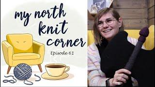 My North Knit Corner - Episode 61