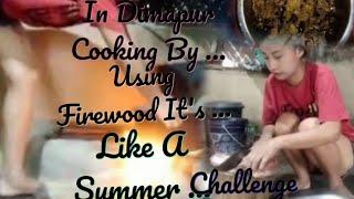 In Dimapur cooking by using firewood it's not easy it's like a summer challenge ( Lily Lomou chang)