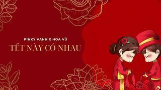 TẾT NÀY CÓ NHAU - PINKY VANH x HOA VŨ / Audio Lyrics Video