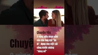 Đàn ông cũng có những điểm nhạy cảm, chỉ cần nàng biết kích thích thì nhất định chàng sẽ ngây ngất