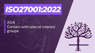 ISO27001:2022 - A5.6 - Contact with Special Interest Groups