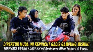 DIREKTUR MUDA INI KEPINCUT GADIS KAMPUNG MISKIN! Ternyata Begini Alasannya! Endingnya Bikin Baper...