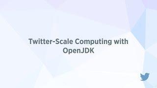 Twitter-Scale Computing with OpenJDK