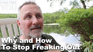 Why and How To Stop Freaking Out
