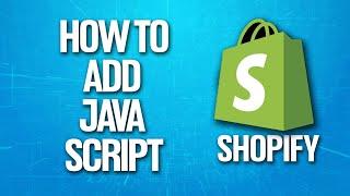 How To Add Java Script On Shopify Tutorial