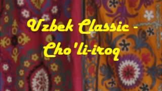 Uzbek Classic - Cho'li iroq