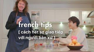 DU HỌC PHÁP | 2 TIPS GIAO TIẾP TRÔI CHẢY VỚI NGƯỜI PHÁP 