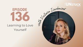 Ep. 136 Learning to Love Yourself with Victoria Icenhower