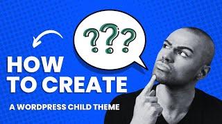 How to Create a WordPress Child Theme (2023 Guide)