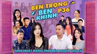 SINH NHẬT ĐÁNG NHỚ BÊN NGƯỜI YÊU CŨ | Bên Trọng Bên Khinh Phần 36 | Phim Tình Cảm Gia Đình Gãy TV