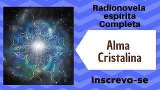 Radionovela espírita - Alma Cristalina