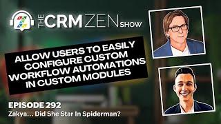 Allow Users to Easily Configure Custom Workflow Automations in Custom Modules - CRM Zen Show Ep 292