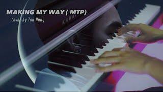 MAKING MY WAY | SON TUNG M-TP | PIANO COVER | TÔN HÙNG PIANIST |