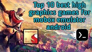 Top 10 best high graphics mobox games for Android (snapdragon 8gen 3)