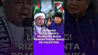 Blak-blakan! Rizieq Minta Prabowo Buka Pendaftaran Pemuda Jihad Ke Palestina #merdekadotcom