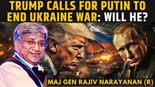 Trump calls for Putin to end Ukraine war: Will he? • NATO to pay more? • Maj Gen Rajiv Narayanan (R)