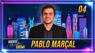 #04 - PABLO MARÇAL | ANDRÉ MARINHO SHOW!