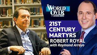 The World Over May 29, 2025 | 21st Century Martyrs: Robert Royal with Raymond Arroyo