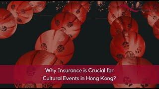 Why Insurance is Crucial for Cultural Events in Hong Kong