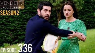 Vendetta Episode 336 Season 2 | Urdu Dubbed | Kan Cicekleri | Turkish Drama in Urdu @HudabiaDubs