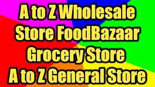 AtoZ wholesale Store | FoodBazaar | Grocery store | Generalstore |AtoZgeneralstore| A to Z Concept |