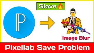 Pixellab Save Problem | Image Got Blur In Gallery | Problem Solve 