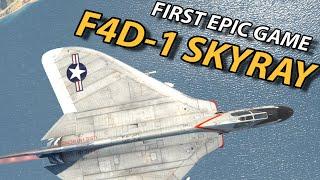 My FIRST EPIC Game in the F4D-1 SKYRAY - FOR REAL FOR REAL!