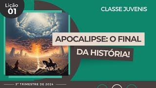 EBD Lição 1 - Juvenis | Apocalipse: o Final da História! (15 a 17 anos) 3ºTrimestre 2024