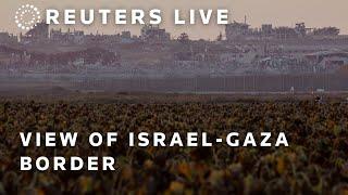 LIVE: View of Israel-Gaza border as concern over regional escalation grows