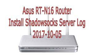 Asus RT-N16 Install Shadowsocks server log 2017-10-05