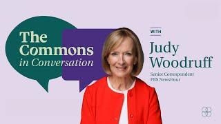 The Commons in Conversation with Judy Woodruff