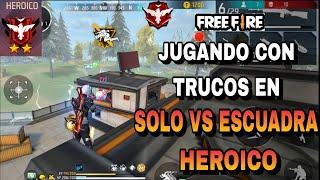 JUGANDO CON TRUCOS EN "SOLO VS ESCUADRAS" EN HEROICO FREE FIRE ¿ME VA MAL?