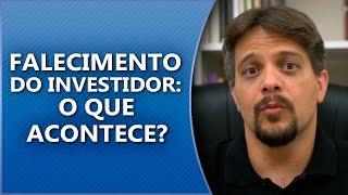 Falecimento do investidor: O que acontece?