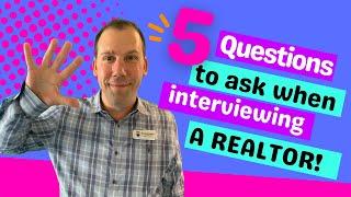 5 Questions to Ask when Interviewing a Realtor !