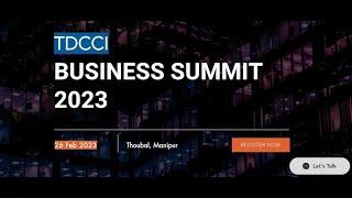 TDCCI Business Summit 2023 || Empowering Local Entrepreneurs