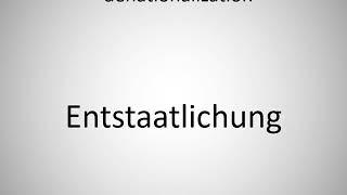 How to say denationalization in German? (Entstaatlichung)